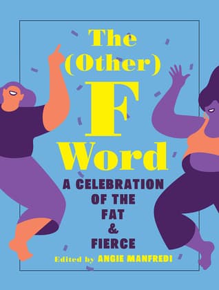 The (Other) F Word: A Celebration of the Fat and Fierce
