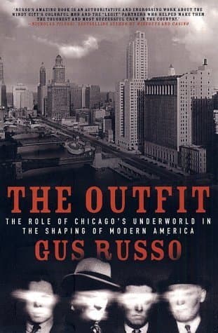 The Outfit: The Role of Chicago's Underworld in the Shaping of Modern America