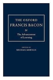The Oxford Francis Bacon IV: The Advancement of Learning