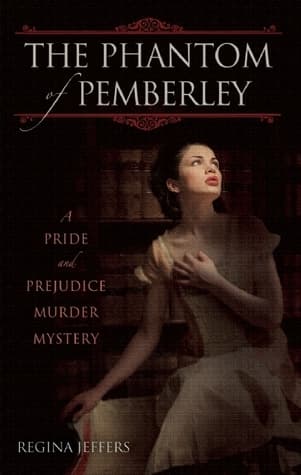 The Phantom of Pemberley: A Pride and Prejudice Murder Mystery