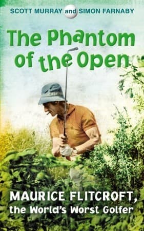 The Phantom of the Open: The Story of Maurice Flitcroft, the World's Worst Golfer