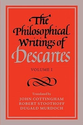 The Philosophical Writings of Descartes, Volume I