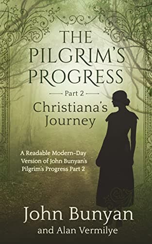The Pilgrim's Progress Part 2 Christiana's Journey: A Readable Modern-Day Version of John Bunyan’s Pilgrim’s Progress Part 2 (Revised and easy-to-read)