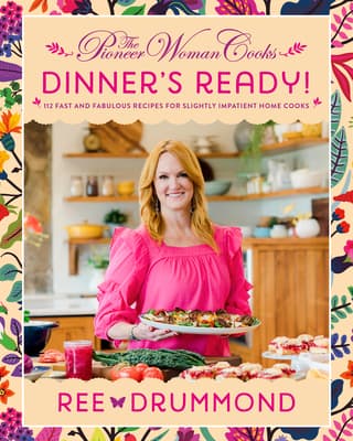 The Pioneer Woman Cooks―Dinner's Ready!: Fast Family Dinner Recipes from Ree Drummond for Easy Weeknight Meals, Comfort Food, and Sides