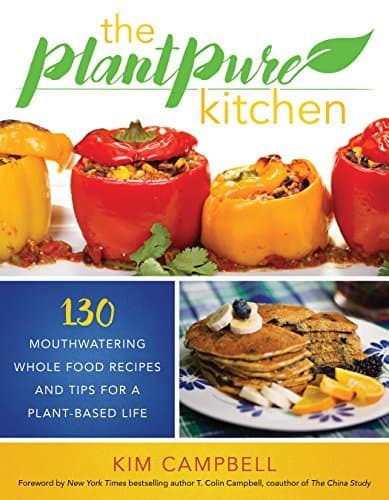 The PlantPure Kitchen: 130 Mouthwatering, Whole Food Recipes and Tips for a Plant-Based Life