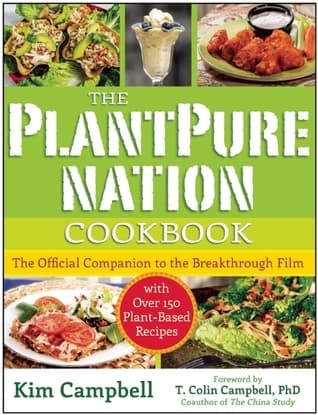 The PlantPure Nation Cookbook: The Official Companion Cookbook to the Breakthrough Film...with over 150 Plant-Based Recipes