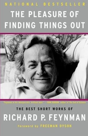 The Pleasure of Finding Things Out: The Best Short Works of Richard P. Feynman