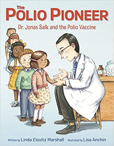 The Polio Pioneer: Dr. Jonas Salk and the Polio Vaccine
