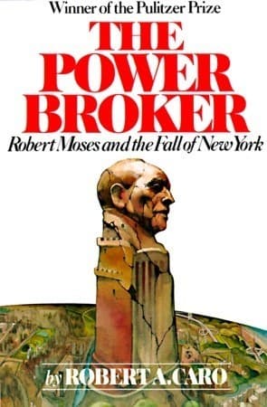The Power Broker: Robert Moses and the Fall of New York, Volume 1 of 3