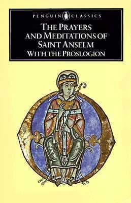 The Prayers and Meditations of Saint Anselm with The Proslogion