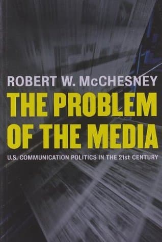 The Problem of the Media: U.S. Communication Politics in the Twenty-First Century