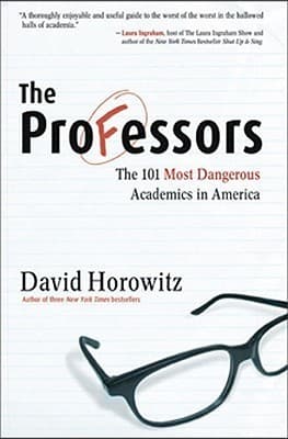 The Professors: The 101 Most Dangerous Academics in America