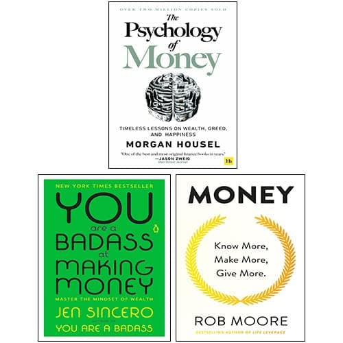The Psychology of Money By Morgan Housel, You Are a Badass at Making Money By Jen Sincero, Money: Know More, Make More, Give More By Rob Moore 3 Books Collection Set