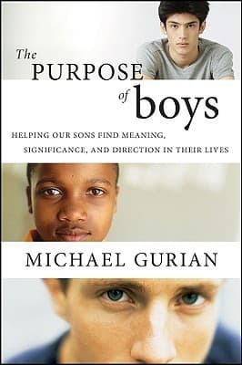 The Purpose of Boys: Helping Our Sons Find Meaning, Significance, and Direction in Their Lives