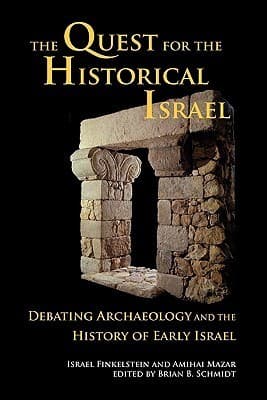 The Quest for the Historical Israel: Debating Archaeology and the History of Early Israel: Invited Lectures Delivered at the Sixth Biennial Colloquium of the International Institute for Secular Humanistic Judaism, Detroit, October 2005