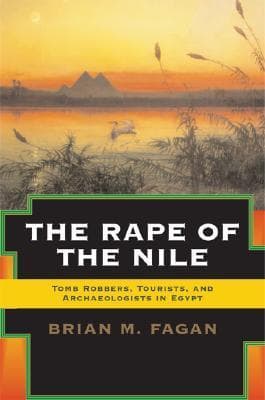 The Rape of the Nile: Tomb Robbers, Tourists, and Archaeologists in Egypt