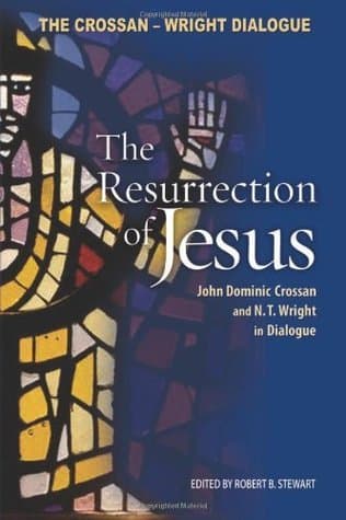 The Resurrection of Jesus: John Dominic Crossan & N.T. Wright in Dialogue