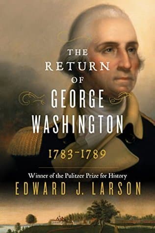 The Return of George Washington: Uniting the States, 1783–1789