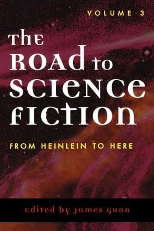 The Road to Science Fiction 3: From Heinlein to Here
