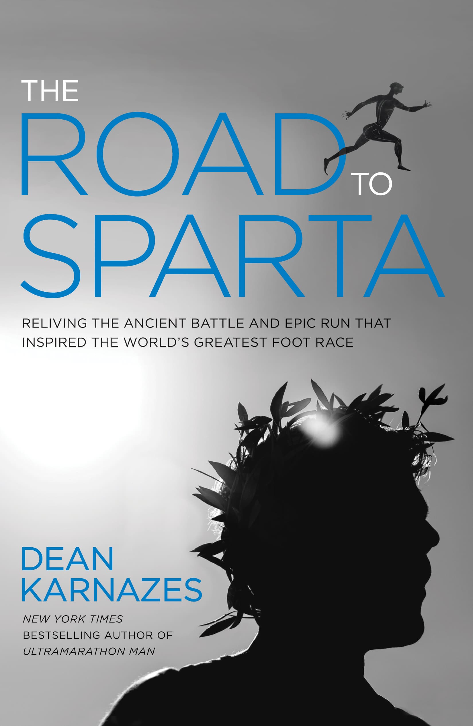 The Road to Sparta : Retracing the Ancient Battle and Epic Run That Inspired the World's Greatest Foot Race