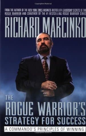 The Rogue Warrior's Strategy for Success: A Commando's Principles of Winning
