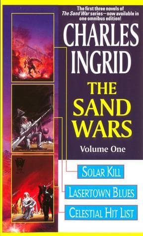 The Sand Wars, Volume One: Solar Kill, Lasertown Blues and Celestial Hit List