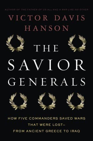 The Savior Generals: How Five Great Commanders Saved Wars That Were Lost - From Ancient Greece to Iraq