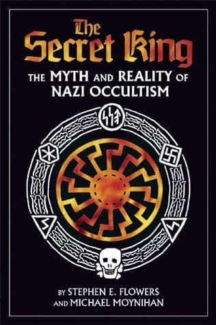 The Secret King: The Myth and Reality of Nazi Occultism