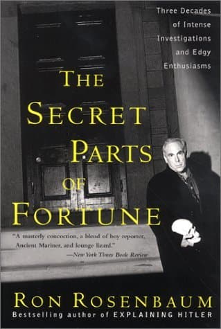 The Secret Parts of Fortune: Three Decades of Intense Investigations and Edgy Enthusiasms