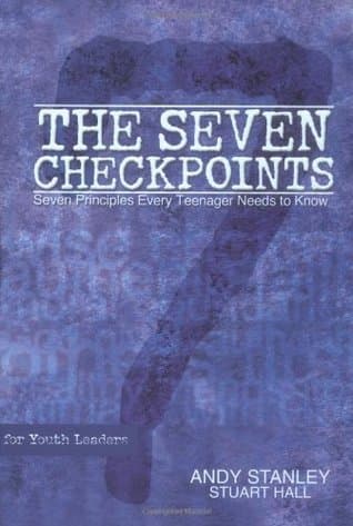The Seven Checkpoints for Youth Leaders: Seven Principles Every Teenager Needs to Know