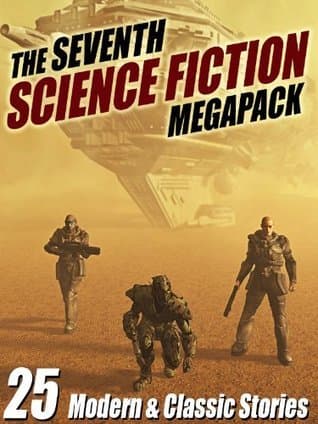 The Seventh Science Fiction MEGAPACK ®: 25 Modern and Classic Stories