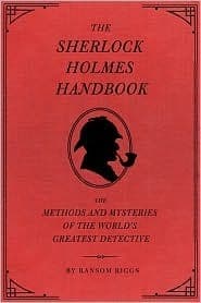 The Sherlock Holmes Handbook: The Methods and Mysteries of the World's Greatest Detective
