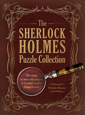 The Sherlock Holmes Puzzle Collection: 150 enigmas for you to solve, inspired by the world's greatest detective