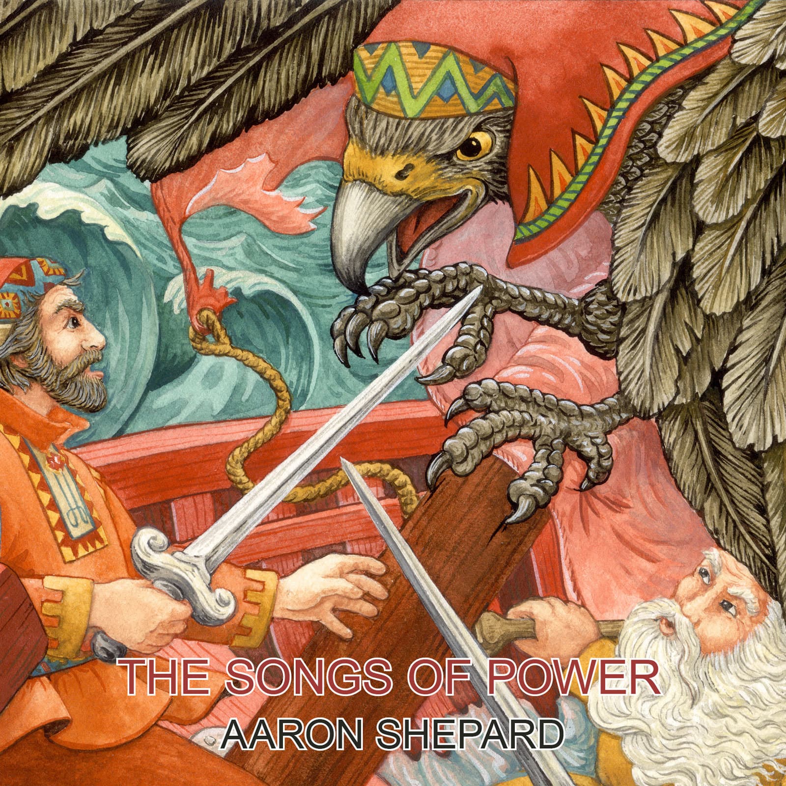 The Songs of Power: A Northern Tale of Magic, Retold from the Kalevala