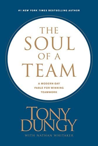 The Soul of a Team: A Modern-Day Fable for Winning Teamwork