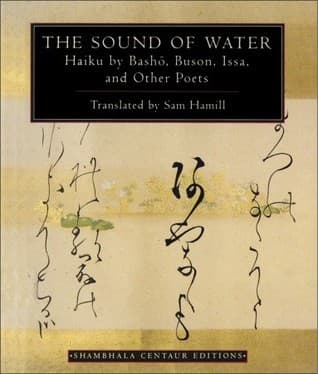 The Sound of Water: Haiku by Basho, Buson, Issa, and Other Poets
