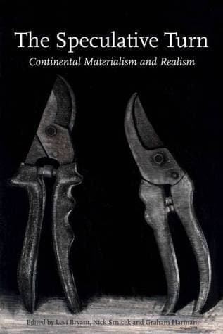 The Speculative Turn: Continental Materialism and Realism