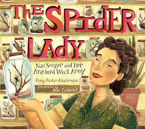 The Spider Lady: Nan Songer and Her Arachnid World War II Army