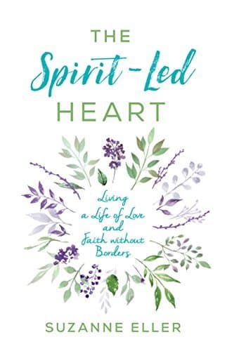 The Spirit-Led Heart: Living a Life of Love and Faith without Borders