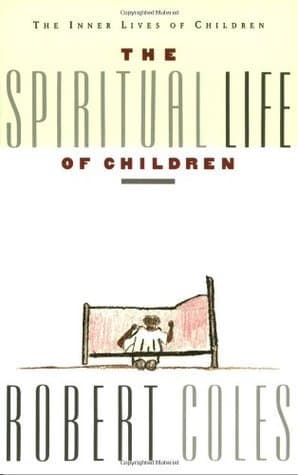 The Spiritual Life Of Children: Examining Religious Feelings―The Final Volume in the Pulitzer Prize-winning Series
