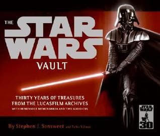 The Star Wars Vault: Thirty Years of Treasures from the Lucasfilm Archives