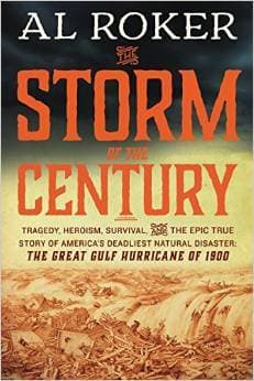 The Storm of the Century: Tragedy, Heroism, Survival, and the Epic True Story of America's Deadliest Natural Disaster: The Great Gulf Hurricane of 1900