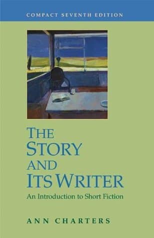The Story and Its Writer: An Introduction to Short Fiction: Compact Seventh Edition