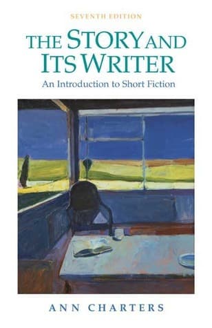 The Story and Its Writer: An Introduction to Short Fiction: Seventh Edition