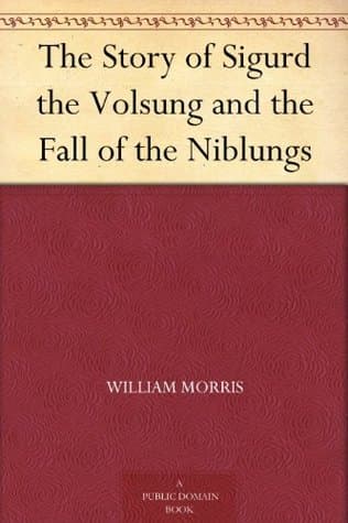 The Story of Sigurd the Volsung and the Fall of the Niblungs