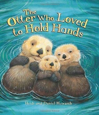 The Storytime: the Otter Who Loved to Hold Hands