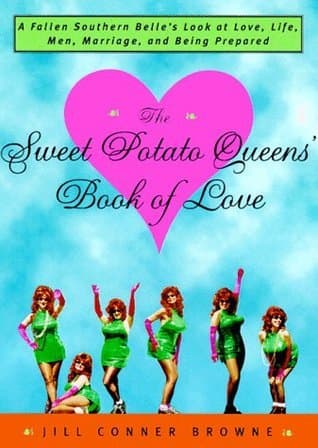 The Sweet Potato Queens' Book of Love: A Fallen Southern Belle's Look at Love, Life, Men, Marriage, and Being Prepared