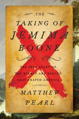 The Taking of Jemima Boone: Colonial Settlers, Tribal Nations, and the Kidnap That Shaped America – A True Story of Rescue and Revenge in Revolutionary 1776