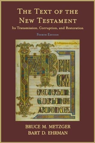 The Text of the New Testament: Its Transmission, Corruption, and Restoration