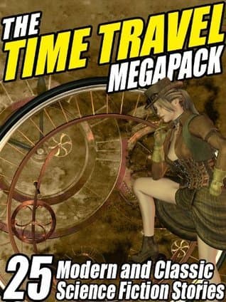 The Time Travel MEGAPACK ®: 26 Modern and Classic Science Fiction Stories
